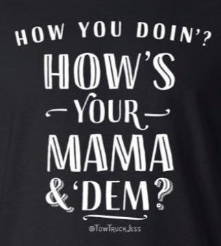 FREE Bracelet with How You Doing? How's Your Mama & Dem? Black T-Shirt with White Logo