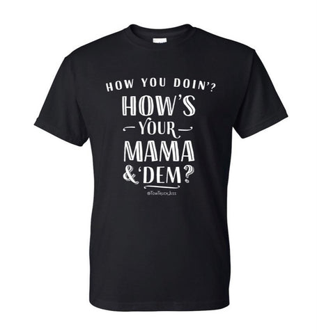 FREE Bracelet with How You Doing? How's Your Mama & Dem? Black T-Shirt with White Logo