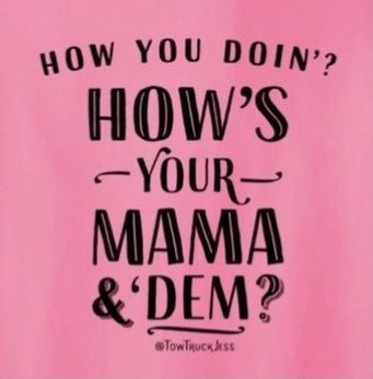 FREE Pink Bracelet with How You Doing? How's Your Mama & Dem? Pink T-Shirt with Black Logo